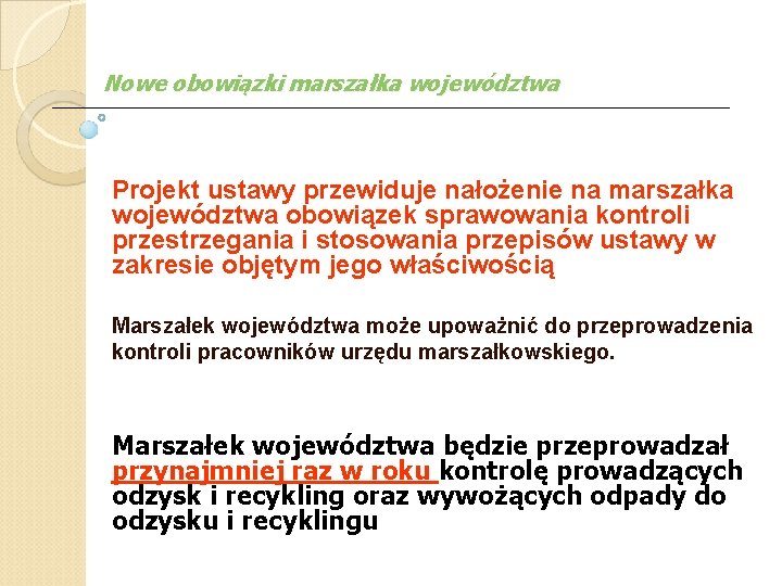 Nowe obowiązki marszałka województwa Projekt ustawy przewiduje nałożenie na marszałka województwa obowiązek sprawowania kontroli