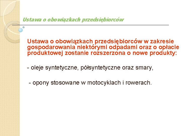 Ustawa o obowiązkach przedsiębiorców w zakresie gospodarowania niektórymi odpadami oraz o opłacie produktowej zostanie