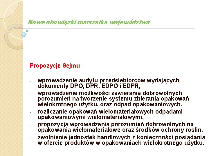 Nowe obowiązki marszałka województwa Propozycje Sejmu - - wprowadzenie audytu przedsiębiorców wydających dokumenty DPO,