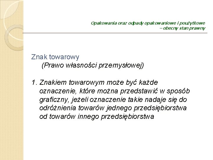 Opakowania oraz odpady opakowaniowe i poużytkowe – obecny stan prawny Znak towarowy (Prawo własności