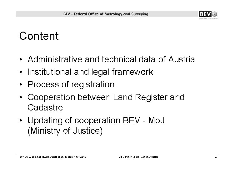 Content • • Administrative and technical data of Austria Institutional and legal framework Process