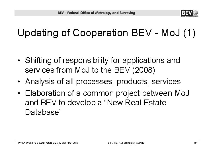 Updating of Cooperation BEV - Mo. J (1) • Shifting of responsibility for applications