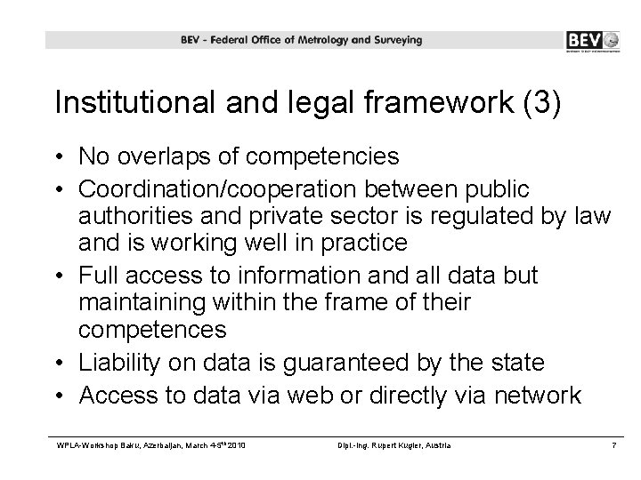 Institutional and legal framework (3) • No overlaps of competencies • Coordination/cooperation between public