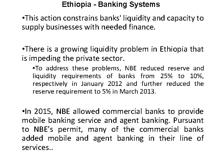 Ethiopia - Banking Systems • This action constrains banks' liquidity and capacity to supply