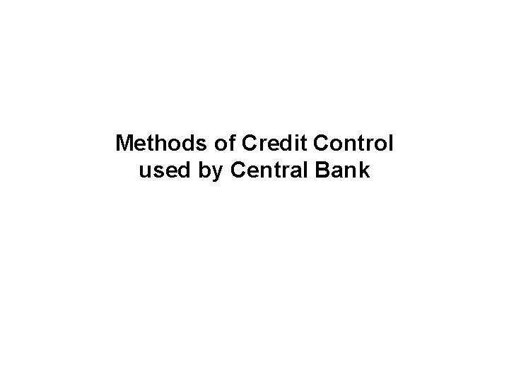 Methods of Credit Control used by Central Bank 