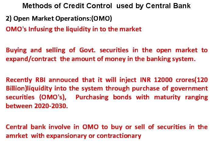 Methods of Credit Control used by Central Bank 2) Open Market Operations: (OMO) OMO's