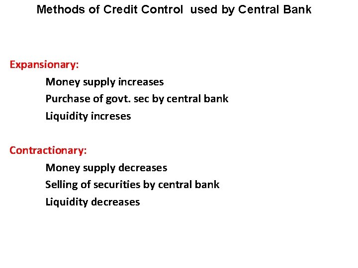 Methods of Credit Control used by Central Bank Expansionary: Money supply increases Purchase of