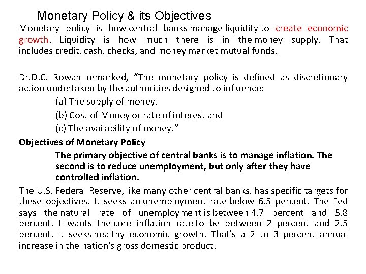 Monetary Policy & its Objectives Monetary policy is how central banks manage liquidity to