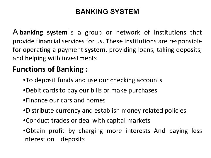 BANKING SYSTEM A banking system is a group or network of institutions that provide