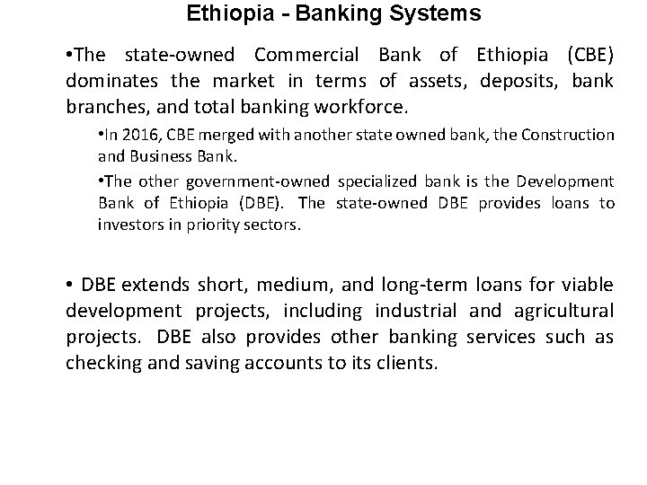 Ethiopia - Banking Systems • The state-owned Commercial Bank of Ethiopia (CBE) dominates the