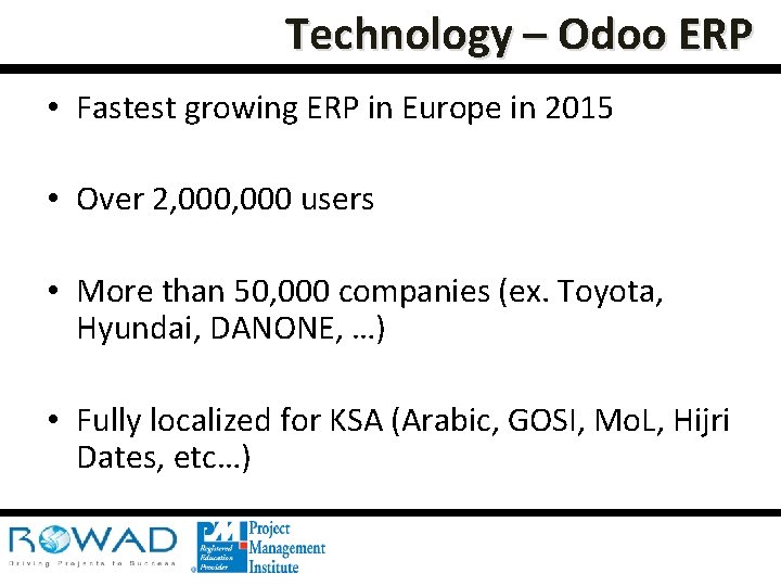 Technology – Odoo ERP • Fastest growing ERP in Europe in 2015 • Over