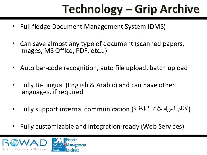 Technology – Grip Archive • Full fledge Document Management System (DMS) • Can save