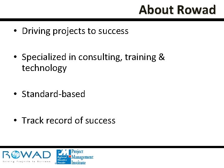 About Rowad • Driving projects to success • Specialized in consulting, training & technology