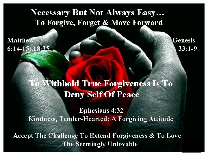 Necessary But Not Always Easy… To Forgive, Forget & Move Forward Matthew 6: 14