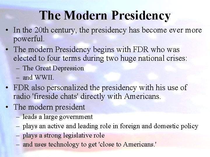 The Modern Presidency • In the 20 th century, the presidency has become ever