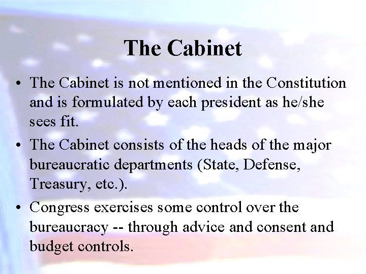 The Cabinet • The Cabinet is not mentioned in the Constitution and is formulated