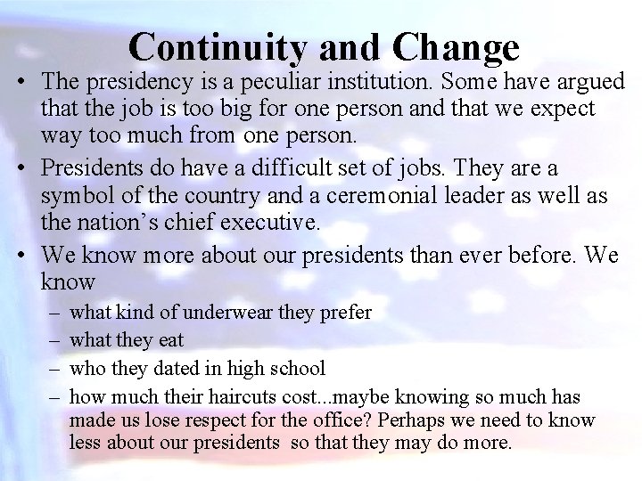 Continuity and Change • The presidency is a peculiar institution. Some have argued that