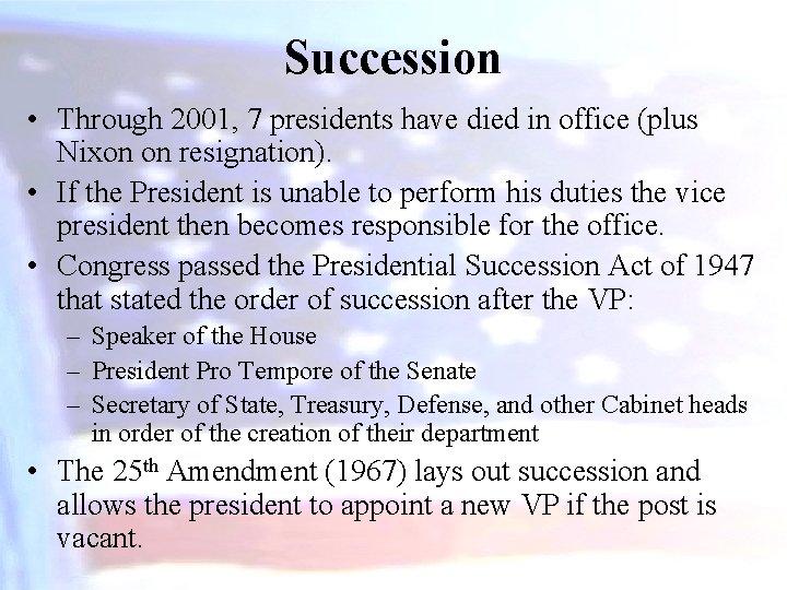 Succession • Through 2001, 7 presidents have died in office (plus Nixon on resignation).