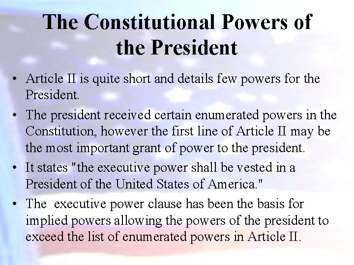 The Constitutional Powers of the President • Article II is quite short and details