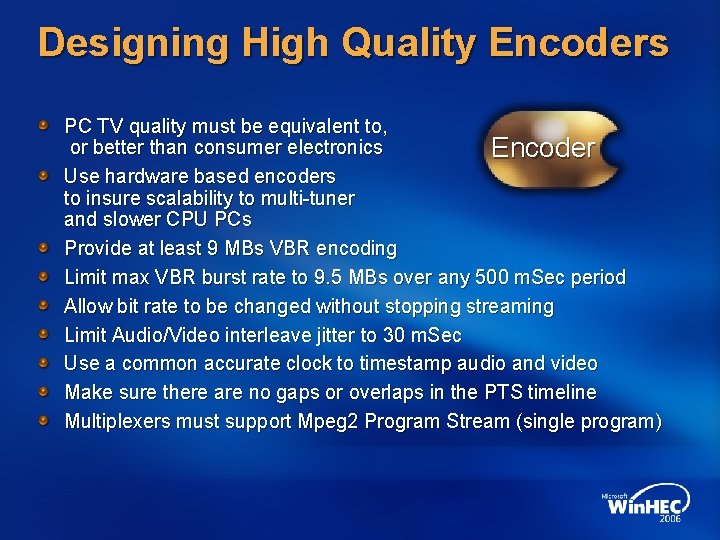 Designing High Quality Encoders PC TV quality must be equivalent to, or better than