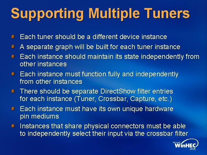 Supporting Multiple Tuners Each tuner should be a different device instance A separate graph