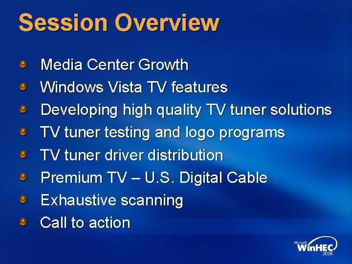 Session Overview Media Center Growth Windows Vista TV features Developing high quality TV tuner