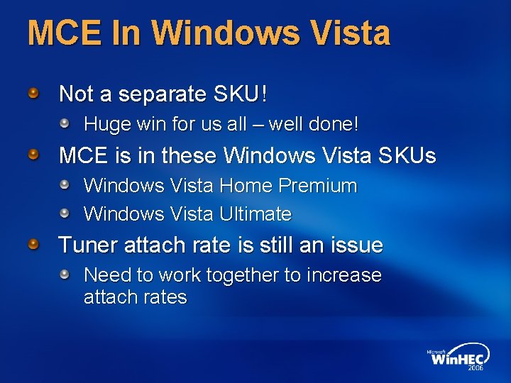 MCE In Windows Vista Not a separate SKU! Huge win for us all –