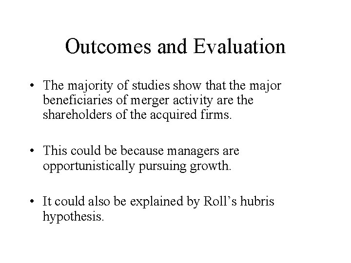 Outcomes and Evaluation • The majority of studies show that the major beneficiaries of