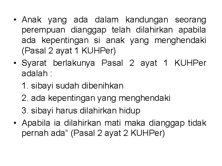  • Anak yang ada dalam kandungan seorang perempuan dianggap telah dilahirkan apabila ada