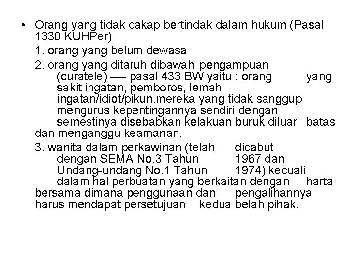  • Orang yang tidak cakap bertindak dalam hukum (Pasal 1330 KUHPer) 1. orang