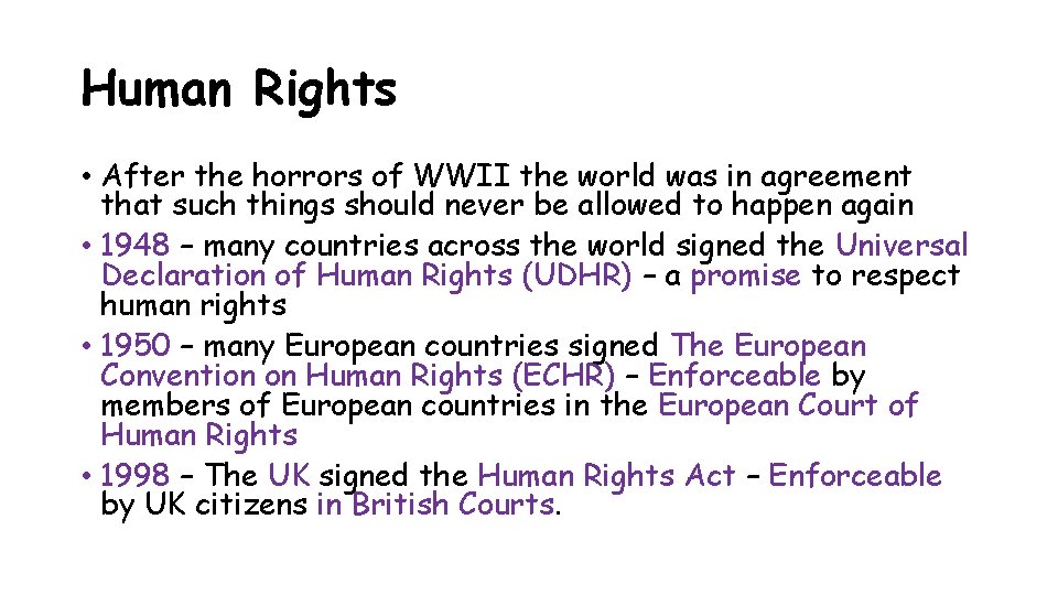 Human Rights • After the horrors of WWII the world was in agreement that