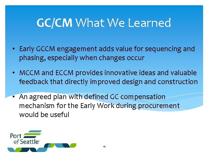 GC/CM What We Learned • Early GCCM engagement adds value for sequencing and phasing,
