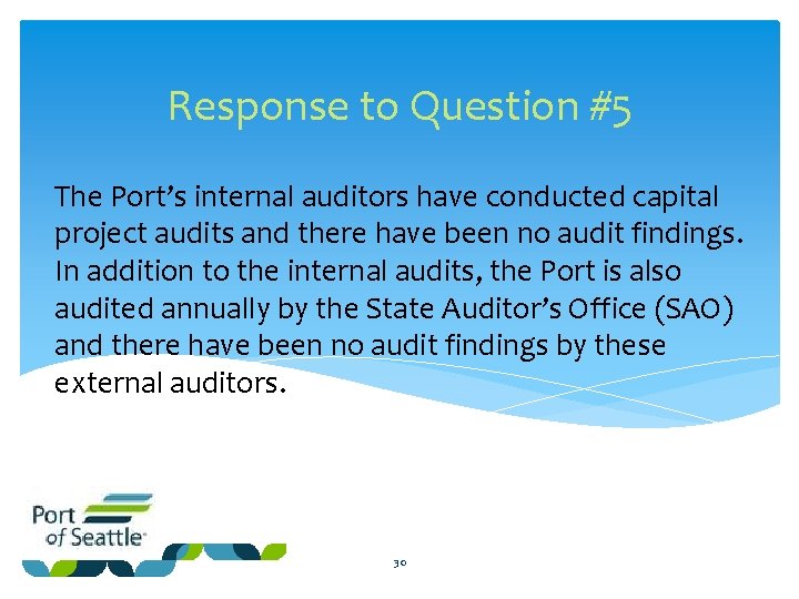 Response to Question #5 The Port’s internal auditors have conducted capital project audits and