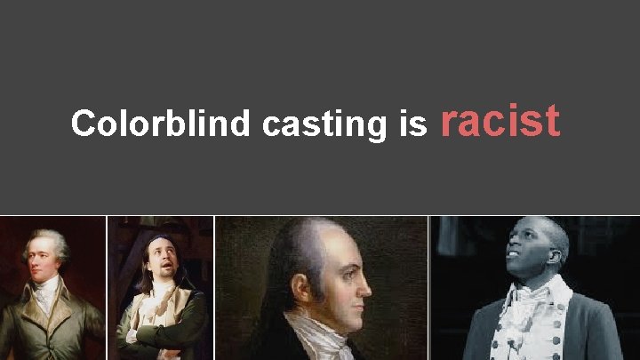 Colorblind casting is racist 