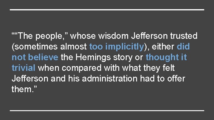 ““The people, ” whose wisdom Jefferson trusted (sometimes almost too implicitly), either did not