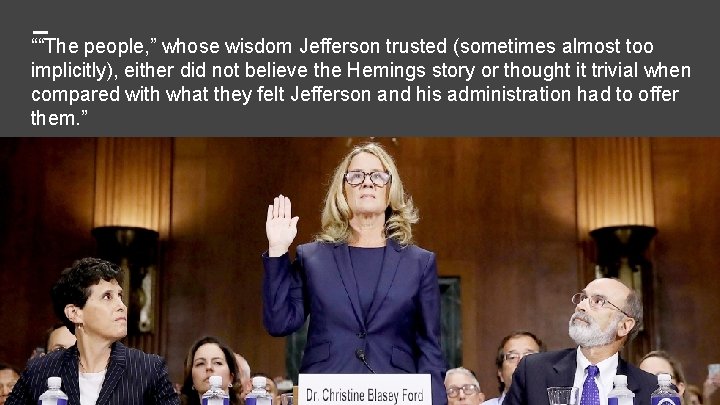 ““The people, ” whose wisdom Jefferson trusted (sometimes almost too implicitly), either did not