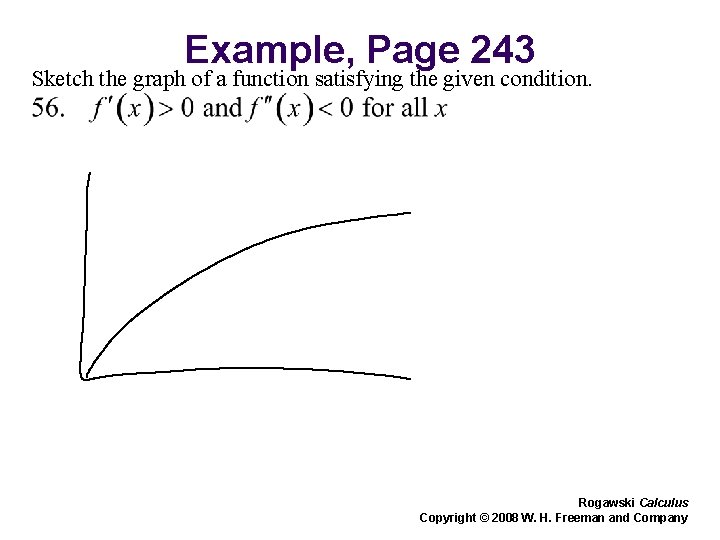 Example, Page 243 Sketch the graph of a function satisfying the given condition. Rogawski