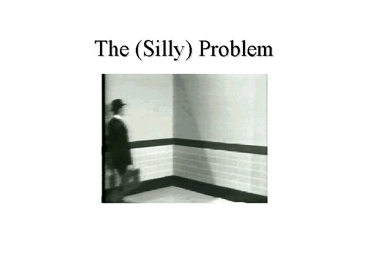 The (Silly) Problem 