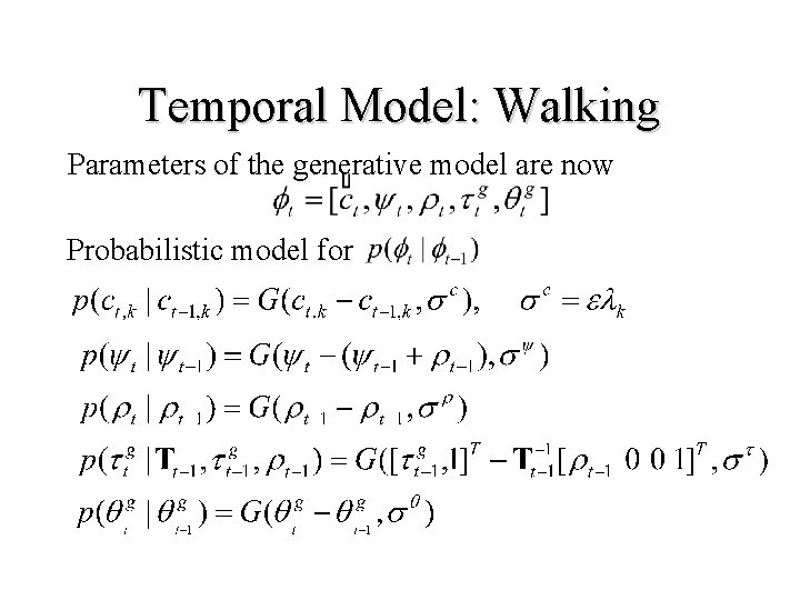 Temporal Model: Walking Parameters of the generative model are now Probabilistic model for 