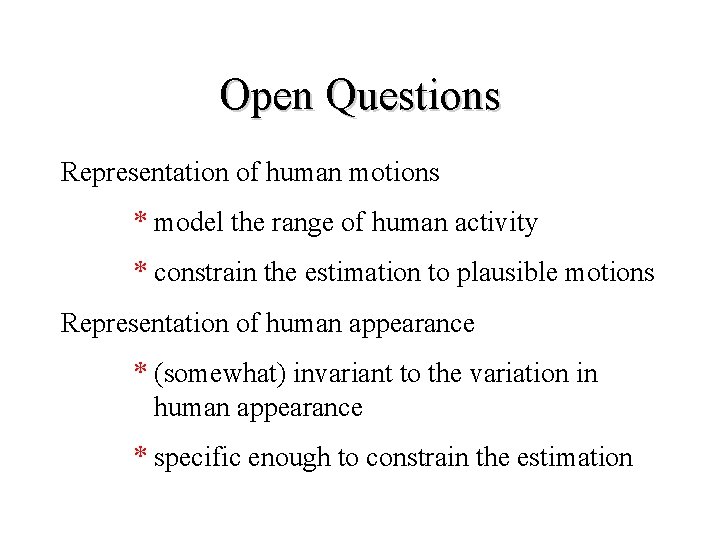 Open Questions Representation of human motions * model the range of human activity *