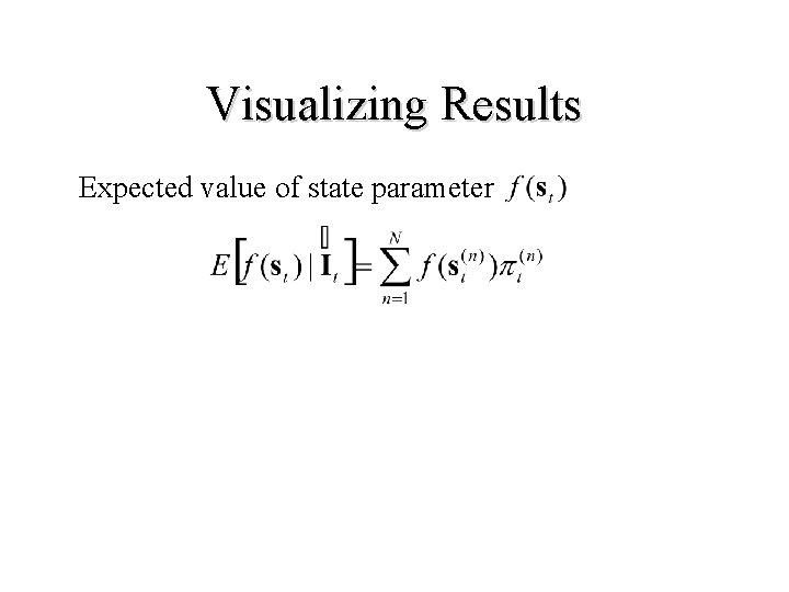 Visualizing Results Expected value of state parameter 