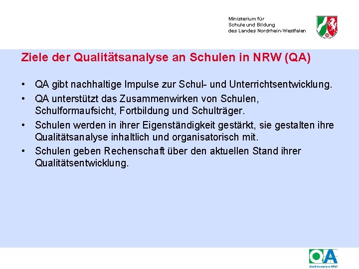 Ministerium für Schule und Bildung des Landes Nordrhein-Westfalen Ziele der Qualitätsanalyse an Schulen in
