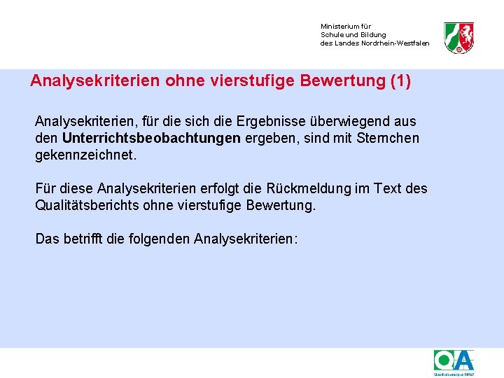 Ministerium für Schule und Bildung des Landes Nordrhein-Westfalen Analysekriterien ohne vierstufige Bewertung (1) Analysekriterien,