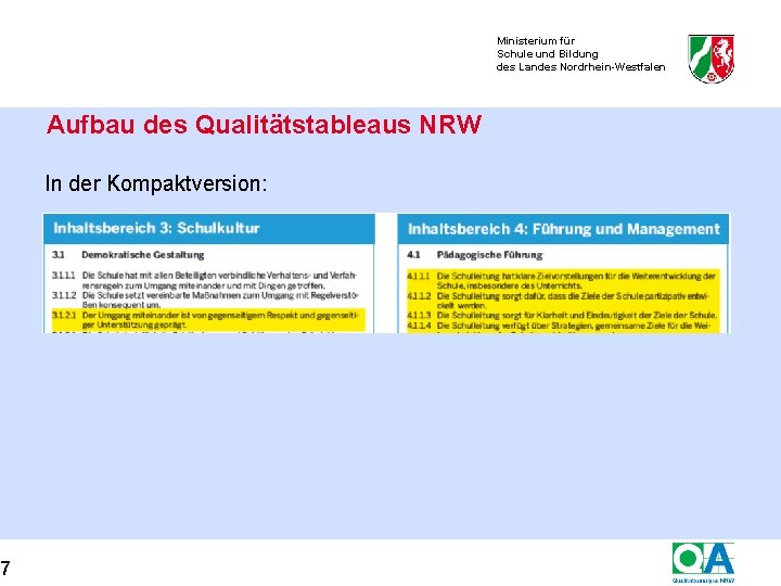 7 Ministerium für Schule und Bildung des Landes Nordrhein-Westfalen Aufbau des Qualitätstableaus NRW In