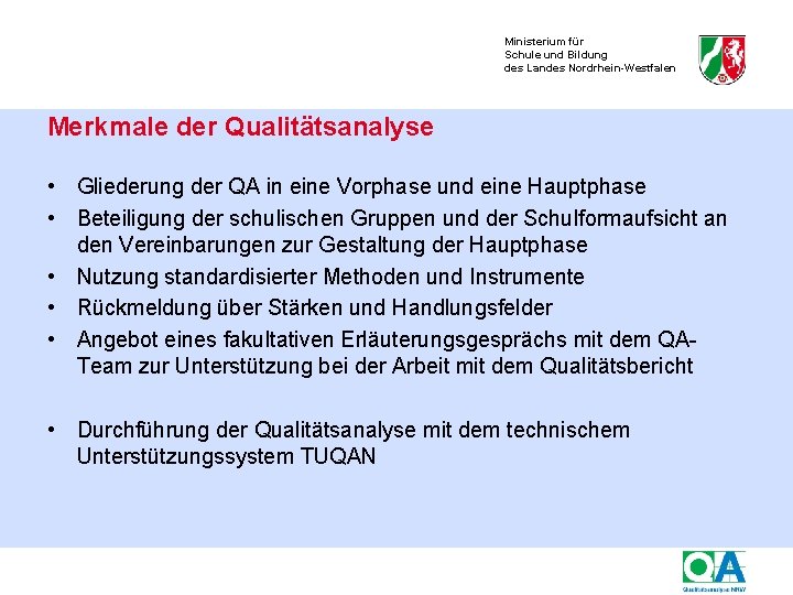 Ministerium für Schule und Bildung des Landes Nordrhein-Westfalen Merkmale der Qualitätsanalyse • Gliederung der