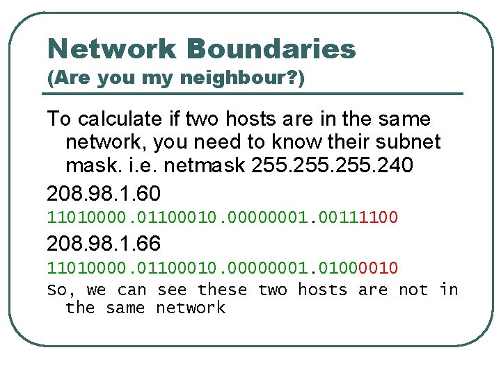 Network Boundaries (Are you my neighbour? ) To calculate if two hosts are in
