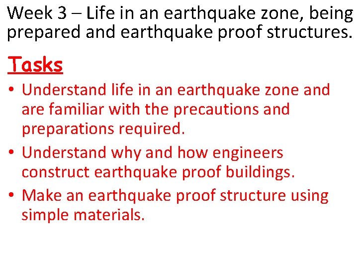 Week 3 – Life in an earthquake zone, being prepared and earthquake proof structures.
