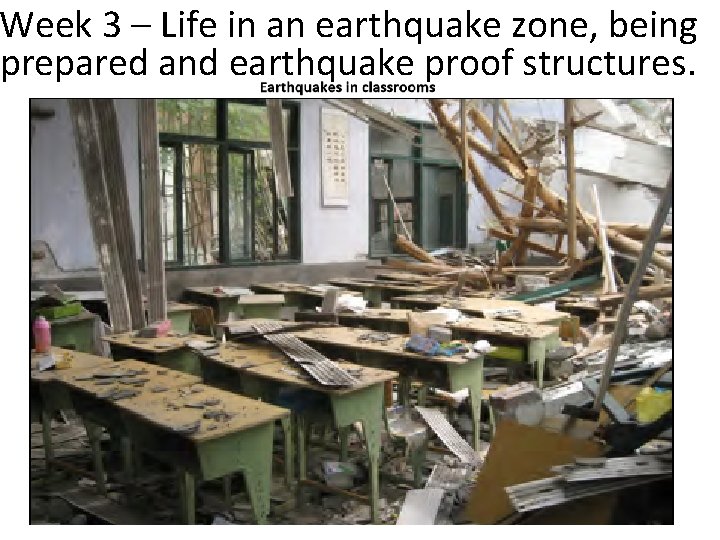 Week 3 – Life in an earthquake zone, being prepared and earthquake proof structures.