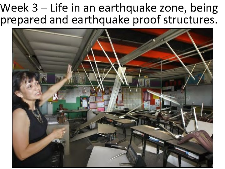 Week 3 – Life in an earthquake zone, being prepared and earthquake proof structures.
