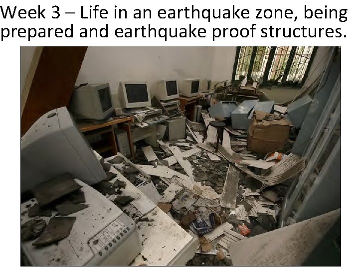 Week 3 – Life in an earthquake zone, being prepared and earthquake proof structures.